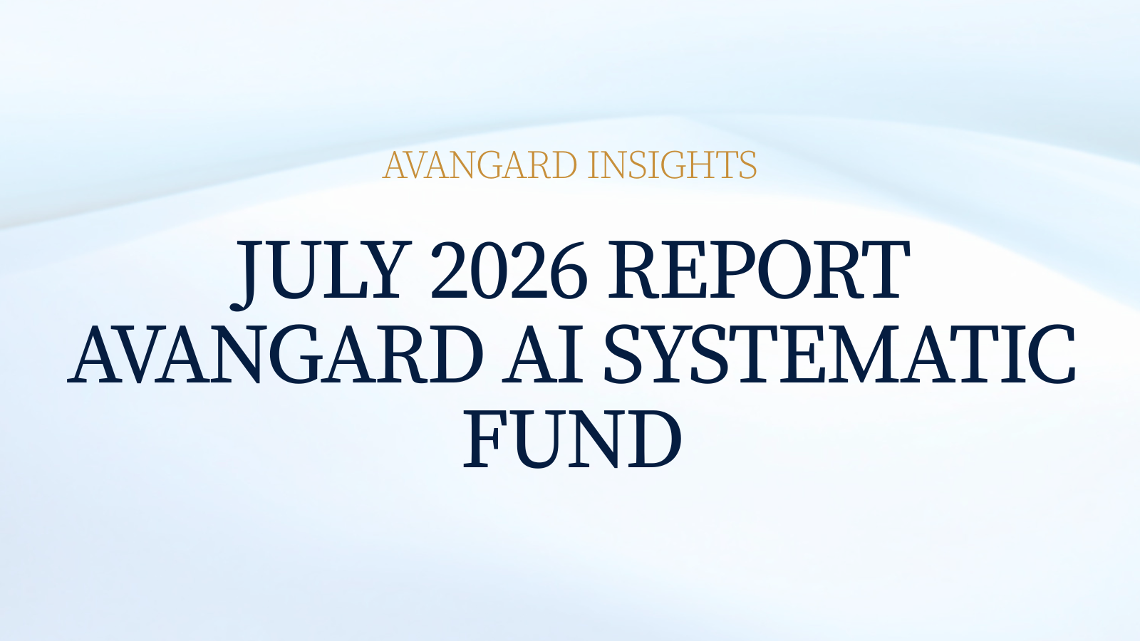 July 2026 Report - Avangard AI Systematic Fund cover